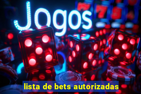 lista de bets autorizadas