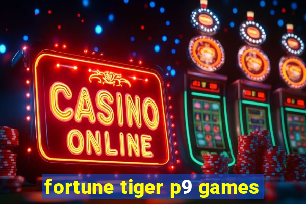 fortune tiger p9 games