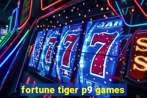 fortune tiger p9 games