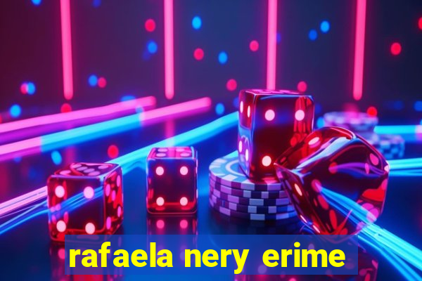 rafaela nery erime