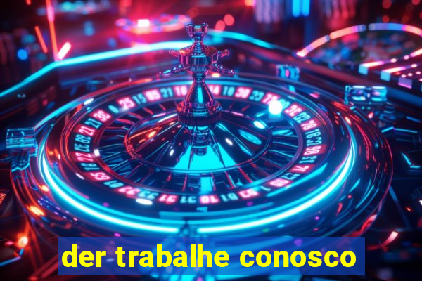 der trabalhe conosco