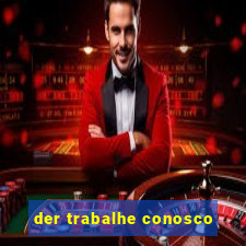 der trabalhe conosco