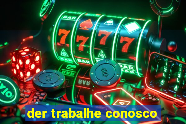 der trabalhe conosco