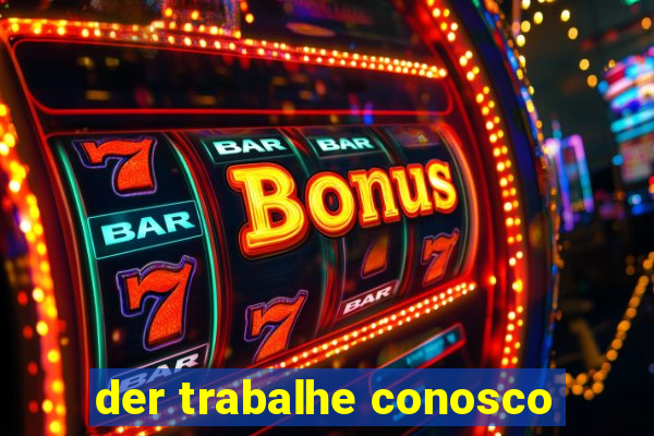 der trabalhe conosco