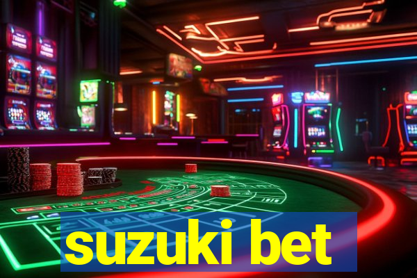 suzuki bet