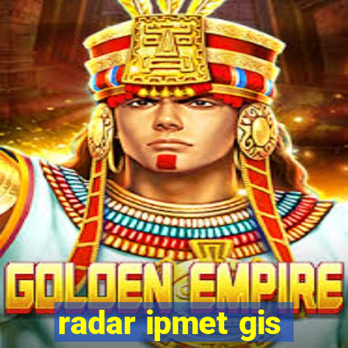 radar ipmet gis