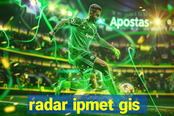 radar ipmet gis