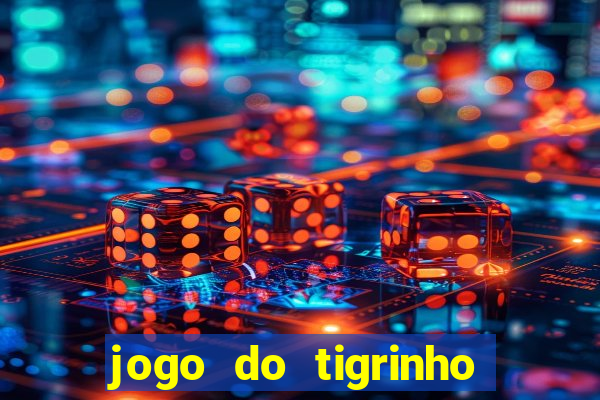 jogo do tigrinho aposta minima