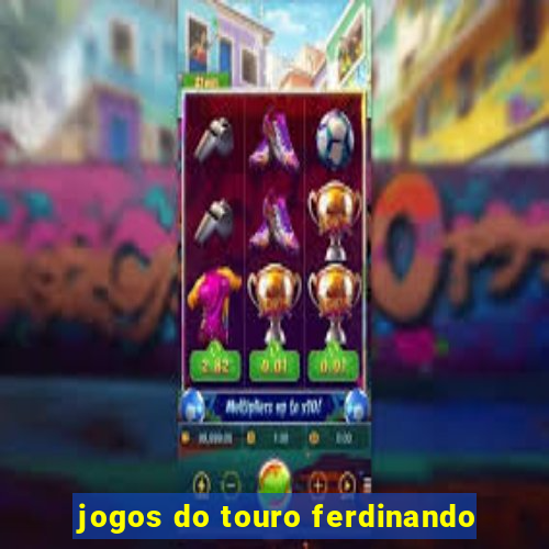 jogos do touro ferdinando