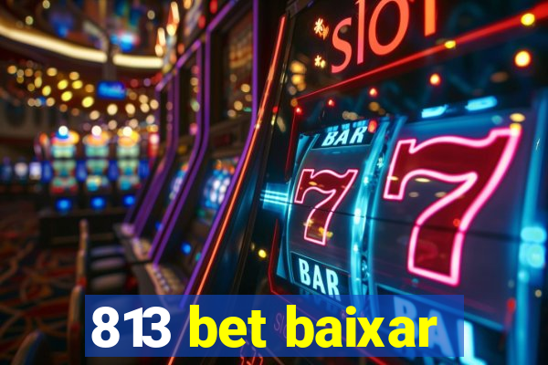 813 bet baixar