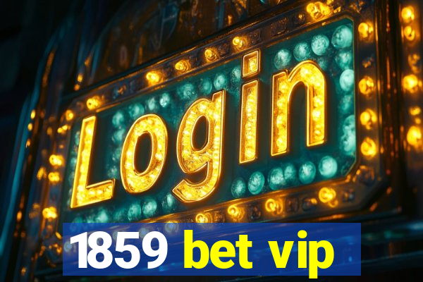 1859 bet vip