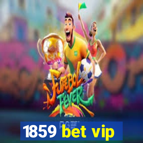 1859 bet vip