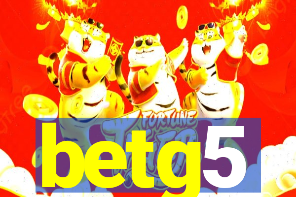 betg5