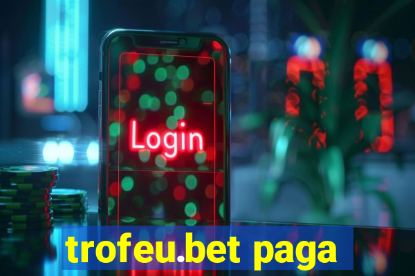 trofeu.bet paga