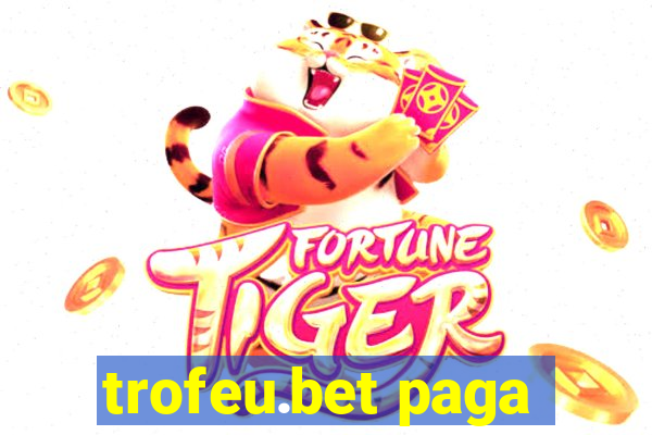 trofeu.bet paga