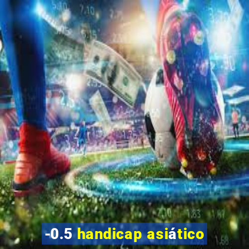 -0.5 handicap asiático