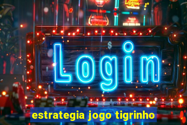 estrategia jogo tigrinho