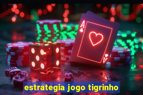 estrategia jogo tigrinho