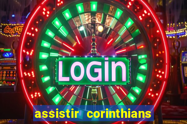 assistir corinthians futebol play hd