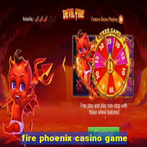 fire phoenix casino game