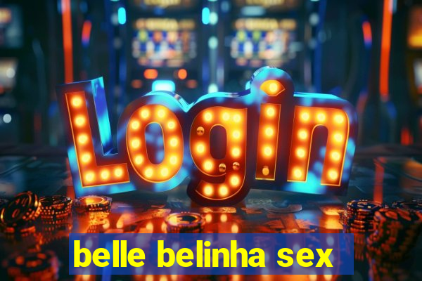 belle belinha sex