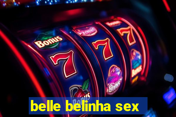 belle belinha sex