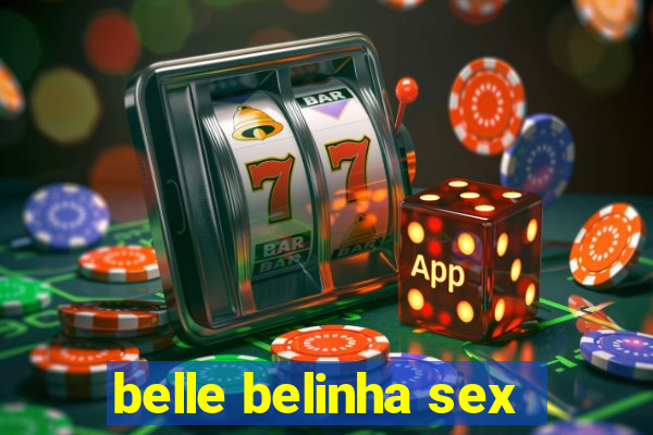 belle belinha sex