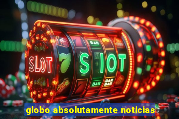 globo absolutamente noticias