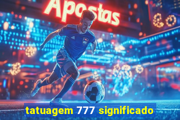 tatuagem 777 significado