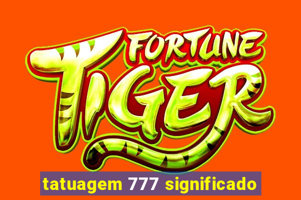 tatuagem 777 significado