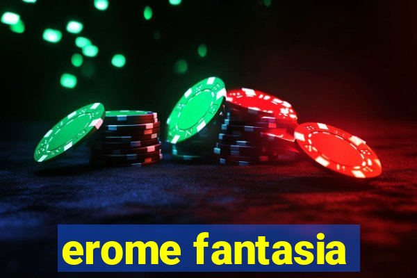 erome fantasia