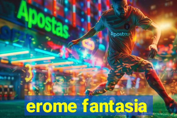 erome fantasia