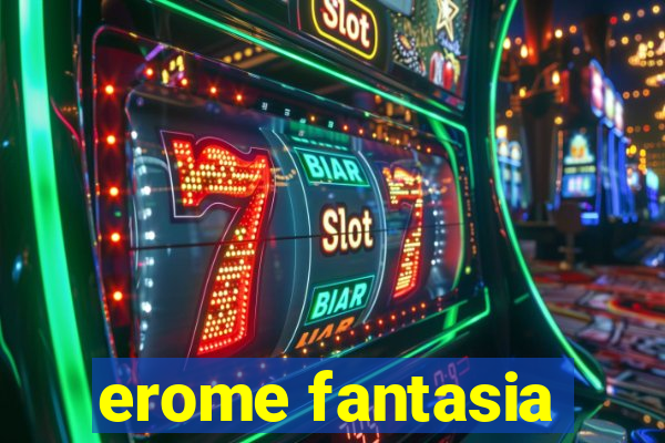 erome fantasia