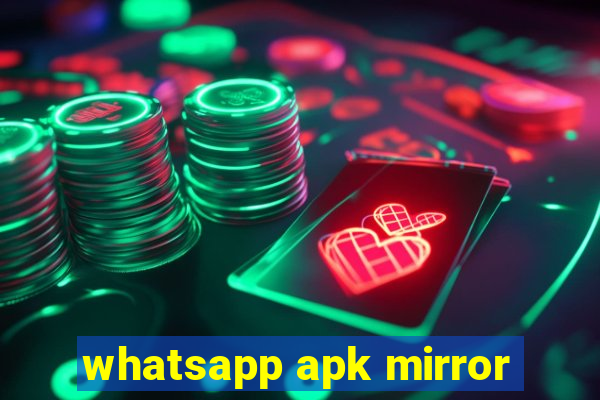 whatsapp apk mirror