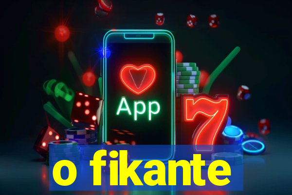 o fikante