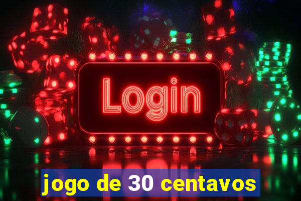 jogo de 30 centavos