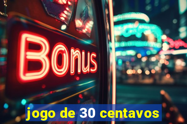 jogo de 30 centavos