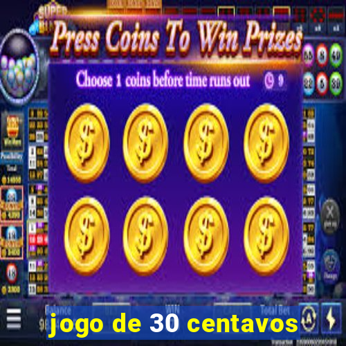 jogo de 30 centavos