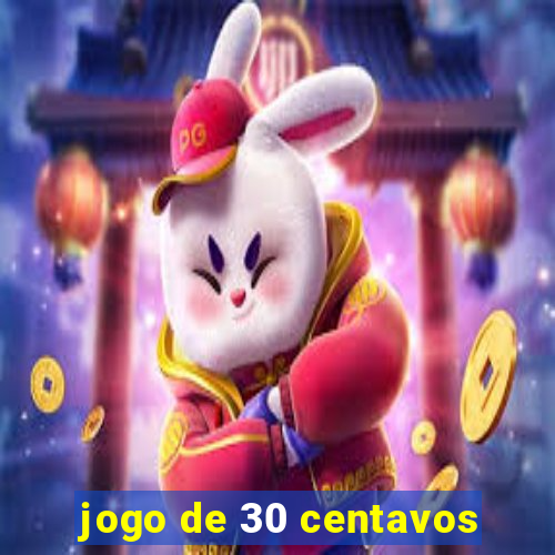 jogo de 30 centavos