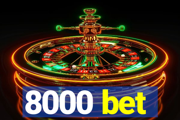 8000 bet