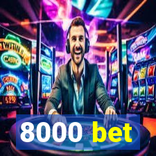 8000 bet