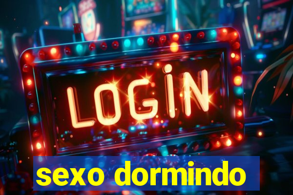 sexo dormindo