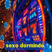 sexo dormindo