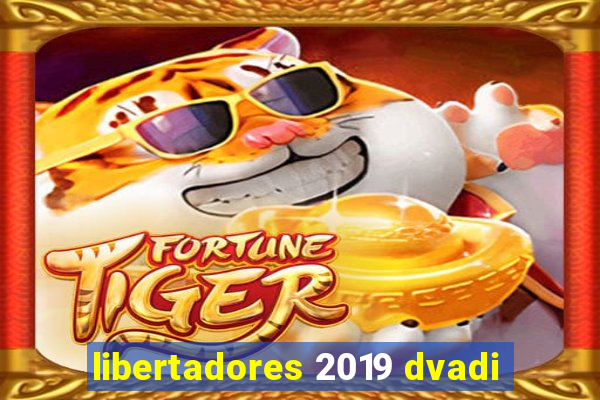 libertadores 2019 dvadi