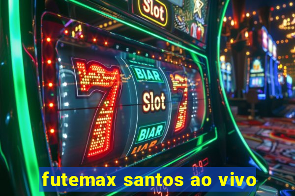 futemax santos ao vivo