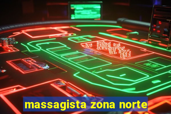 massagista zona norte