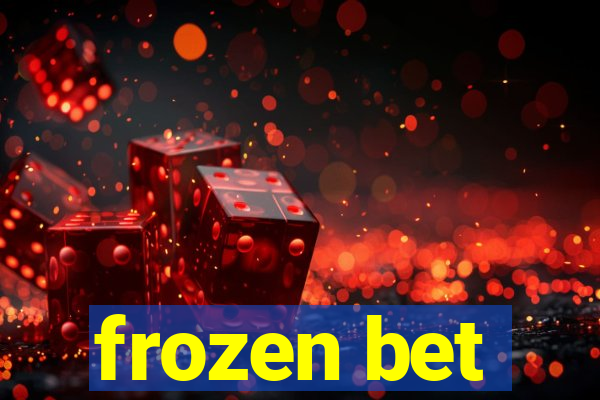 frozen bet