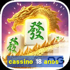 cassino 18 anos