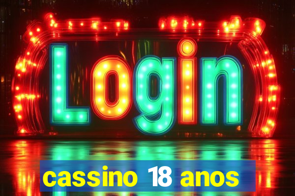 cassino 18 anos