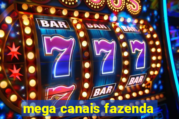 mega canais fazenda